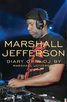 Marshall Jefferson Marshall Jefferson: The Diary of a DJ (Taschenbuch)