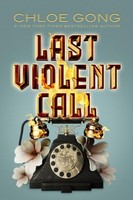 Chloe Gong ~ Last Violent Call 9781399712538