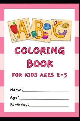 ABC Letter Tracing Preschool Coloring Book for Kids ages 2 / 3 / 4 / 5 by Bapi D