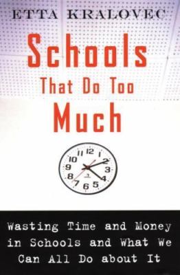 Very Good, Schools That Do Too Much: How Schools Waste Time and Money an What We