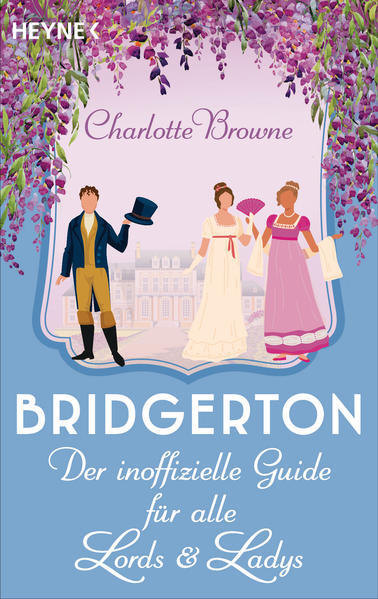 Bridgerton: Der Inoffizielle Guide Für Alle Lords Und Ladys |