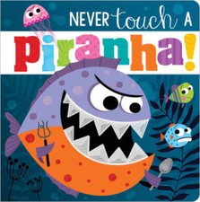 Never Touch a Piranha - Board book By Make Believe Ideas  Ltd - VERY GOOD