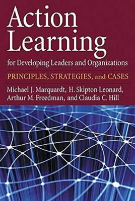 Action Learning for Developing Leaders and Organizations: Principles, Strategie