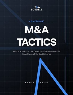 M&A Tactics Handbook: Advice from Corporate Development Practitioners for Each 