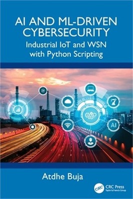 AI and ML-Driven Cybersecurity: Industrial IoT and WSN with Python Scripting (Pa