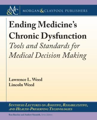 Ending Medicine's Chronic Dysfunction: Tools and Standards for Medical Decision 