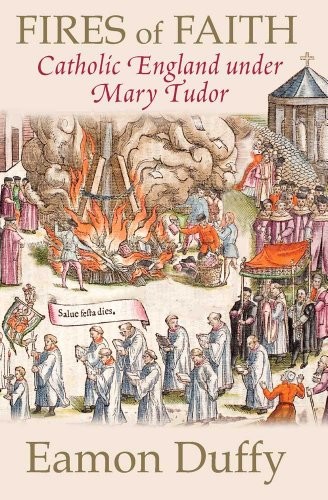 Fires of Faith: Catholic England under Mary Tudor by Eamon Duffy (Paperback,... - Image 7