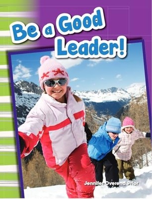 Be a Good Leader! (Primary Source R..., Prior, Jennifer