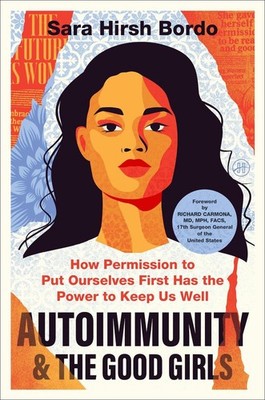 Autoimmunity and the Good Girls: How Permission to Put Ourselves First Has the P