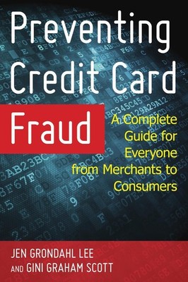Preventing Credit Card Fraud: A Complete Guide for Everyone from Merchants to Co