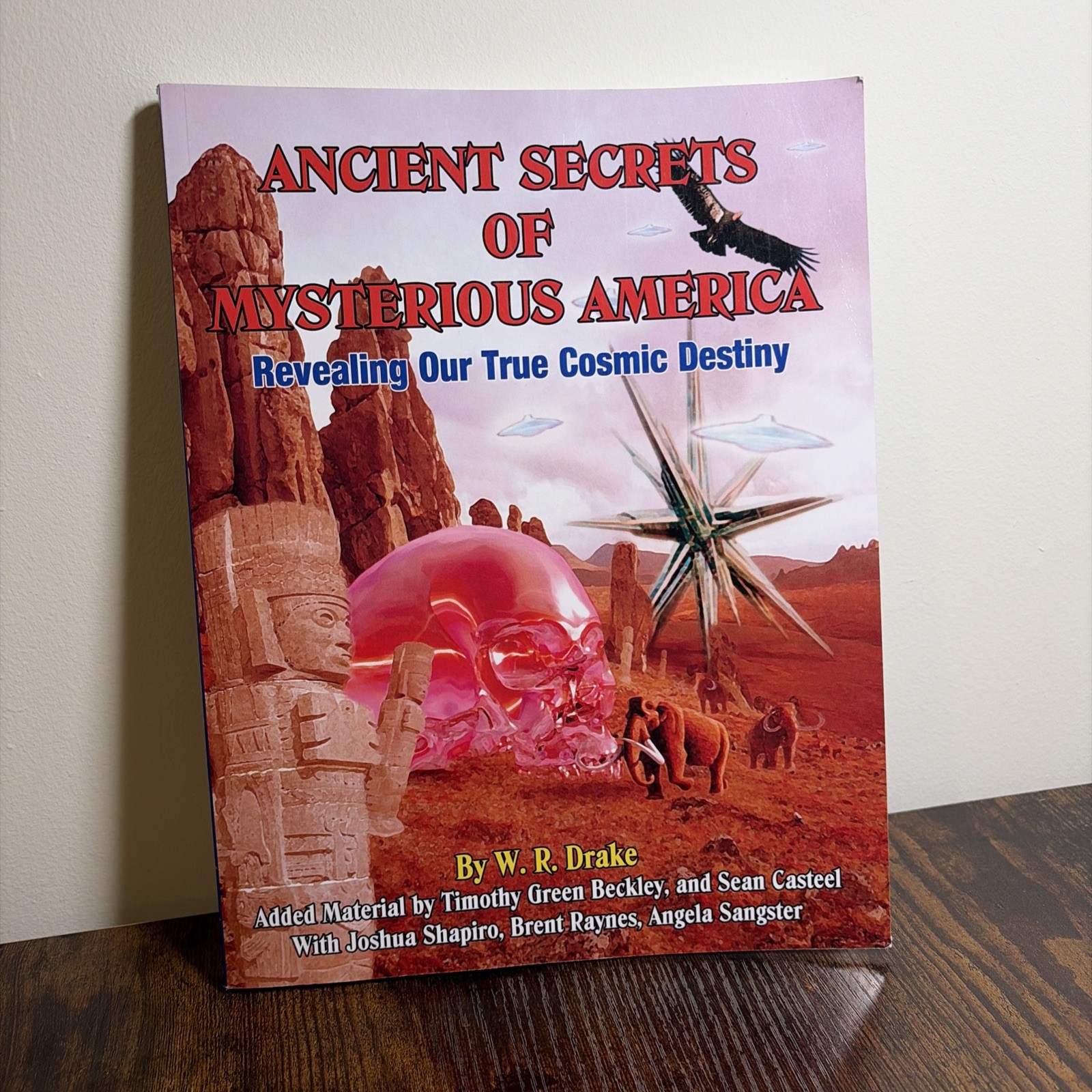 Ancient Secrets of Mysterious Americ : Revealing Our True Cosmic Destiny by...