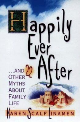 Happily Ever After: And 21 Other Myths About Family Life
