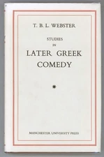 T B L Webster / Studies in Later Greek Comedy 1970 2nd edition