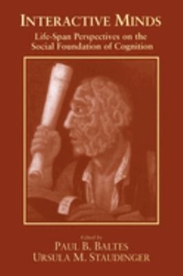 Interactive Minds : Life-Span Perspectives on the Social Foundati