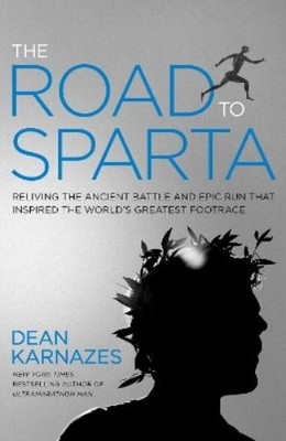 Dean Karnazes The Road to Sparta (Hardback)