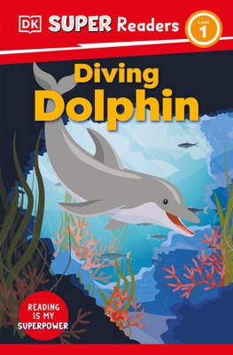 DK Super Readers Level 1 Diving Dolphin (DK Super Readers) by DK