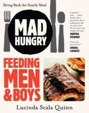 Mad Hungry: Feeding Men and Boys - Paperback By Scala Quinn, Lucinda - VERY GOOD