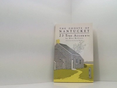 The Ghosts of Nantucket: 23 True Accounts Balliett, Blue und George Murphy: