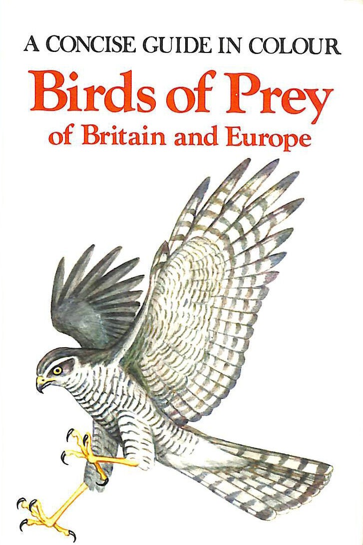 Birds of Prey of Britain and Europe (Concise Guides in Colour) by Bouchner, Miro