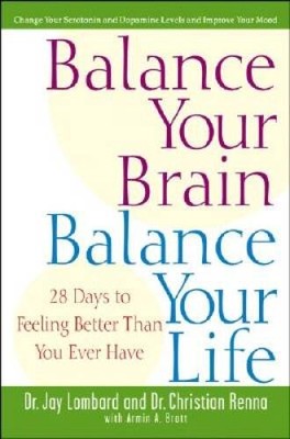 Balance Your Brain, Balance Your Life: 28 Days to Feeling Better Tha - VERY GOOD