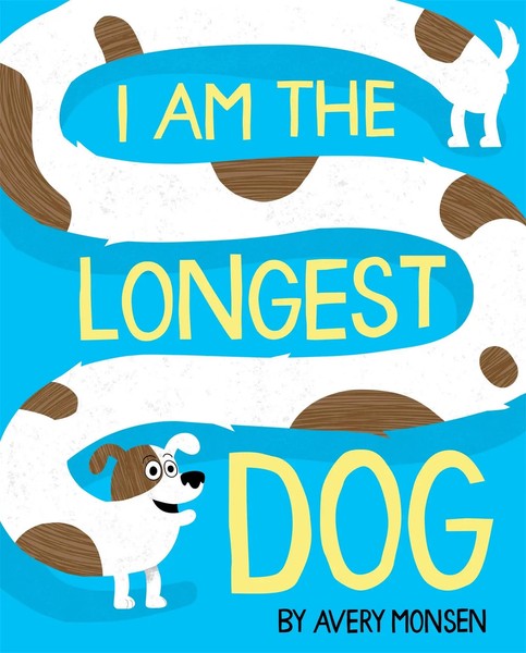 I Am The Longest Dog | Avery Monsen | Englisch | Buch | Gebunden | 2021-image