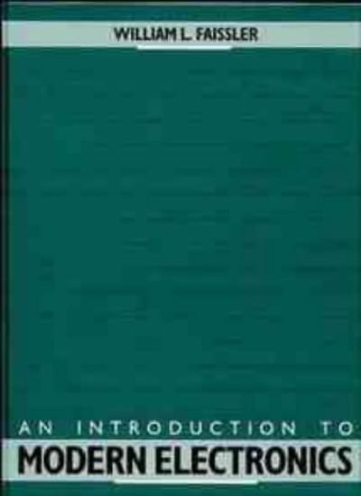 An Introduction to Modern Electronics, Faissler, L. 9780471622420 New<-