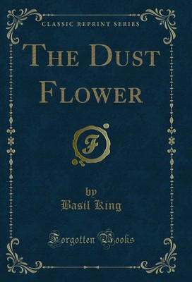 The Dust Flower (Classic Reprint)