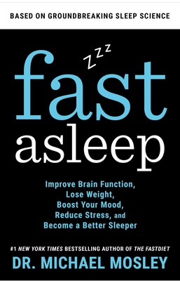 Fast Asleep: Improve Brain Function, Lose Weight, Boost Your Mood, Reduce St...