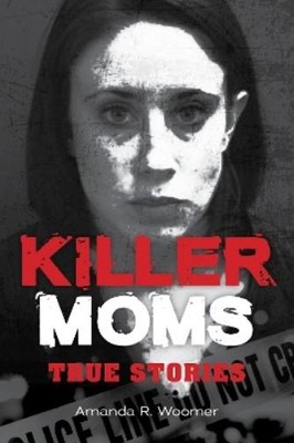 Amanda R. Woomer Killer Moms (Taschenbuch)