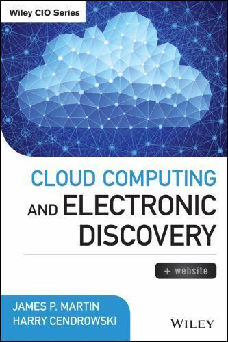 Wiley Cio Ser.: Cloud Computing and Electronic Discovery by James P ...