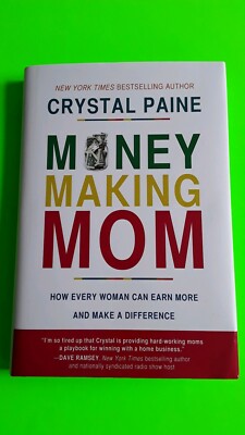 Money-Making Mom : How Every Woman Can Earn More and Make a Difference by Cryst 