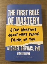 First Rule of Mastery : Stop Worrying About What People Think of You, Hardcov...