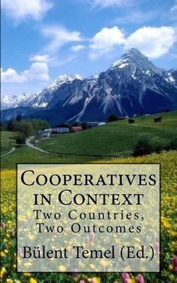 Cooperatives in Context: Two Countries, Two Outcomes by Bulent Temel (English) P
