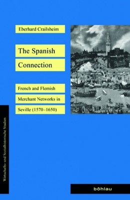 The Spanish Connection: French and Flemish Merchant Networks in Seville (1570-16