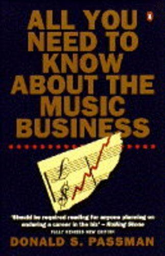 All You Need to Know About the Music Business By Donald S. Pass