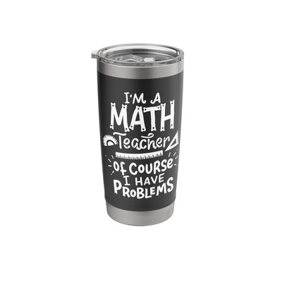 Math Teacher Problem School Funny Stainless Steel Insulated Tumbler