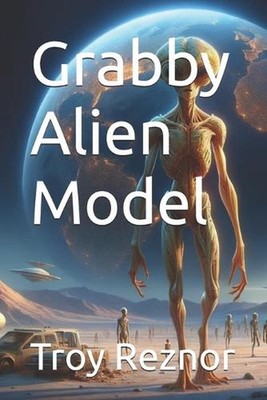 Grabby Alien Model by Troy Reznor Paperback Book