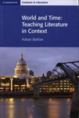 World and Time Teaching Literature in Context Barlow Paperback 9780521712477