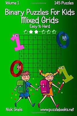 BINARY PUZZLES FOR KIDS MIXED GRIDS - VOLUME 1 - 145 By Nick Snels **BRAND NEW**