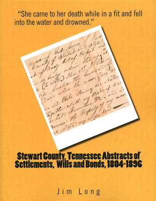 Stewart County, Tennessee TN Abstracts of Settlements, Wills and Bonds 1804–1896