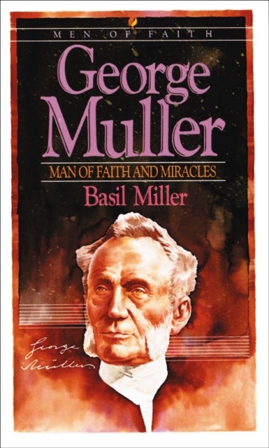George Muller – Man of Faith and Miracles by Basil Miller (Paperback Book)