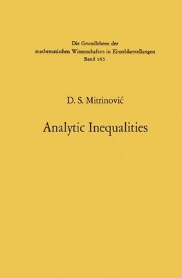 ANALYTIC INEQUALITIES (GRUNDLEHREN DER MATHEMATISCHEN By Dragoslav S. Mitrinovic
