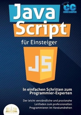 JavaScript fr Einsteiger - In einfachen Schritten zum Programmier-Experten: Der 