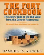 The Fort Cookbook: New Foods of the Old West from the Famous Denver Res - GOOD