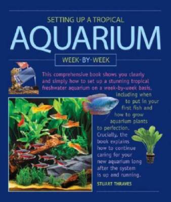 Setting up a Tropical Aquarium Week by Week - Hardcover - GOOD