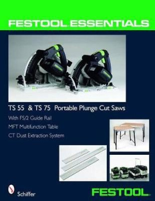 Festool Essentials - TS 55 and TS 75 Portable Plunge Saws: With FS/2 Guide