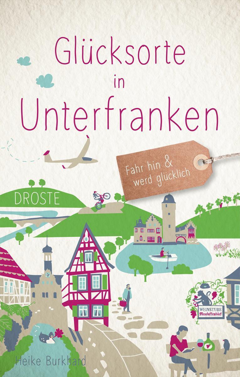 Thumbnail - Glücksorte In Unterfranken - Heike Burkhard - 9783770022458