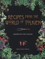 Recipes From The World Of Tolkien Robert Tuesley Anderson