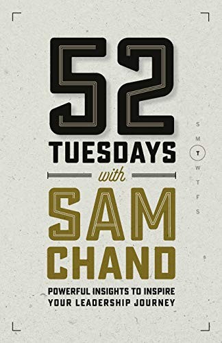 52 Tuesdays With Sam Chand: Powerful Insights to Inspire Your... - Chand, Sam