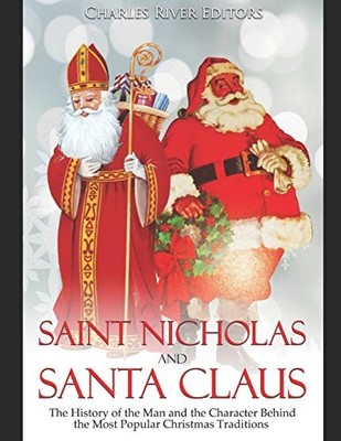 SAINT NICHOLAS AND SANTA CLAUS: THE HISTORY OF THE MAN AND By Charles River VG